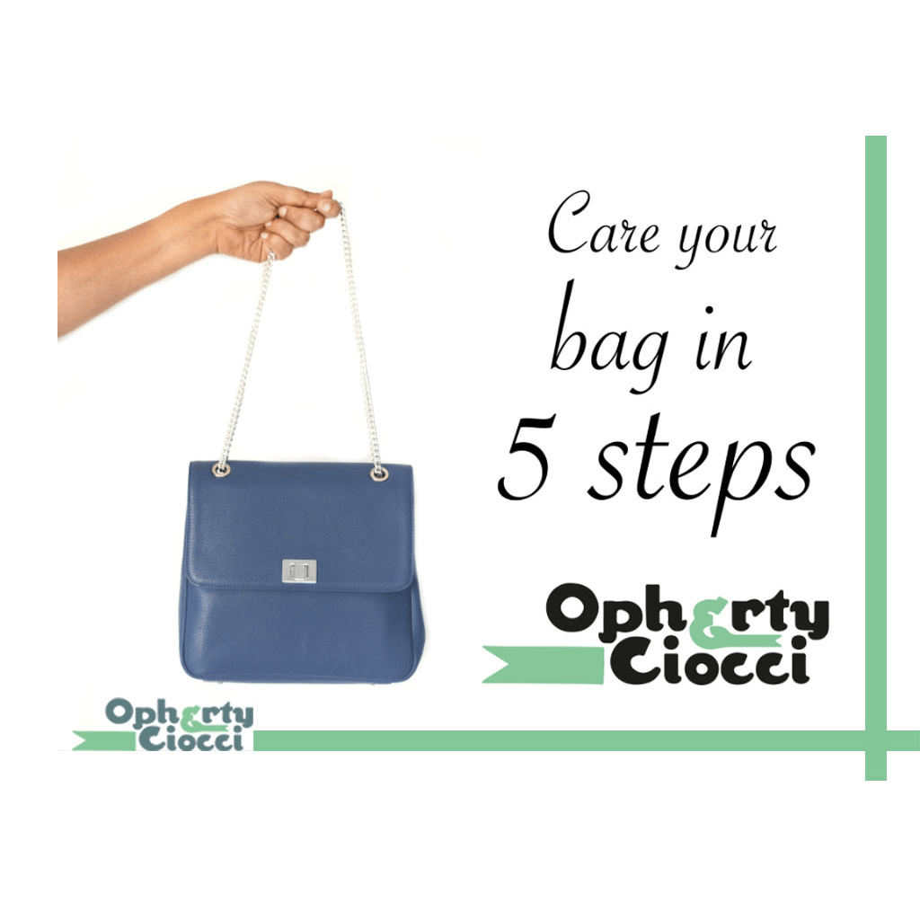 Taking good care of our Handbags and Purses - 5 quick and easy steps - OPHERTY & CIOCCI